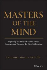 Masters of the Mind - Exploring the Story of Mental Illness from Ancient Times to the New Millennium