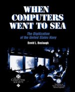 When Computers Went to Sea - The Digitization of the United States Navy