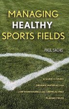 Managing Healthy Sports Fields - A Guide to Using Organic Materials for Low-Maintenance and Chemical-Free Playing Fields
