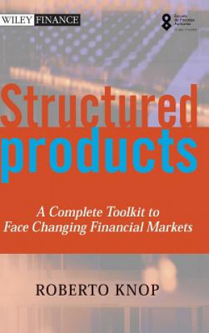 Structured Products - A Complete Toolkit to Face Changing Financial Markets