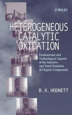 Heterogeneous Catalytic Oxidation - Fundamental & Technological Aspects of the Selective & Total Oxidation of Organic Compounds
