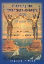 Planning the Twentieth-Century City - The Advanced  Capitalist World