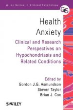 Health Anxiety - Clinical & Research Perspectives on Hypochondriasis & Related Conditions