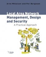 Local Area Network Management, Design and Security  - A Practical Approach