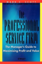 Professional Service Firm - The Managers Guide  to Maximising Profit & Value