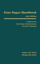 Cane Sugar Handbook - A Manual for Cane Sugar Manufacturers & Their Chemists 12e