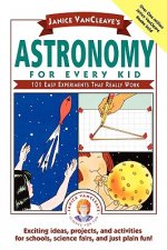 Janice VanCleave's Astronomy for Every Kid