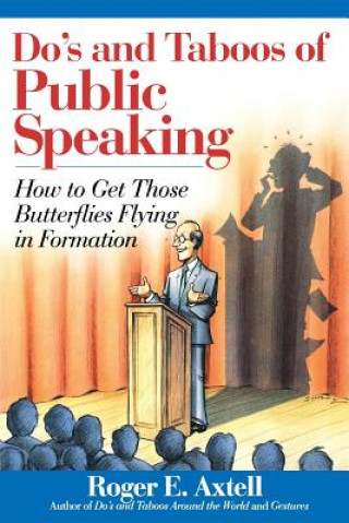 Do's and Taboos of Public Speaking - How To Get Those Butterflies Flying in Formation