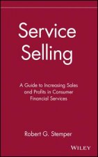 Service Selling - A Guide to Increasing Sales & Profits in Consumer Financial Services