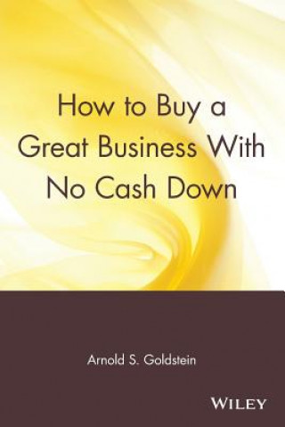How to Buy a Great Business with No Cash Down (Arnold S. Goldstein)(Carte broșată)
