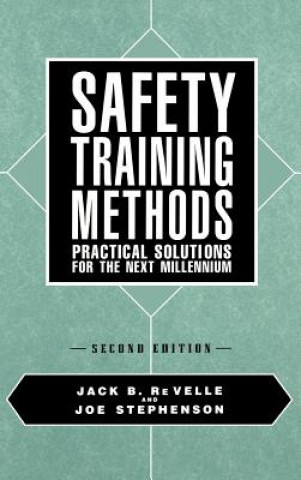 Safety Training Methods - Practical Solutions for The Next Millennium 2e
