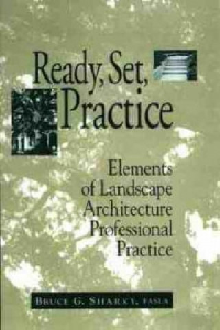 Ready, Set, Practice: Elements of Landscape Archit Architecture Professional Practice