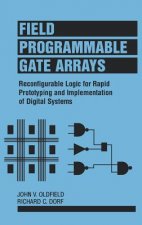 Field-Programmable Gate Arrays - Reconfigurable Logic for Rapid Prototyping and Implementation of Digital Systems