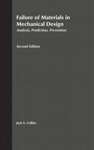 Failure of Materials in Mechanical Engineering: An Analysis, Prediction, Prevention 2e