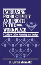 Increasing Productivity and Profit in the Workplace - A Guide to Office Planning and Design