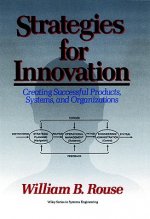 Strategies for Innovation - Creating Successful Products, Systems and Organizations