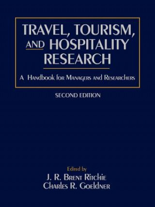 Travel Tourism and Hospitality Research - Handbook  for Managers and Researchers 2e