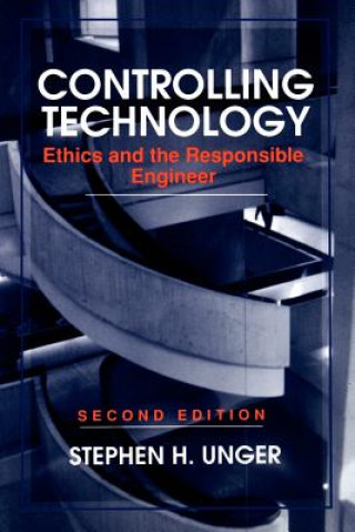 Controlling Technology - Ethics & the Responsible Engineer 2e