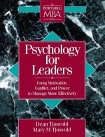 Psychology for Leaders - Using Motivation Conflict and Power to Manage More Effectively
