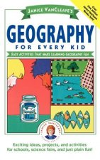 Janice Vancleave's Geography for Every Kid - Easy Activities That Make Learning Geography Fun