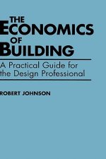 Economics of Building: Practical Guide for The Des The Design Professional