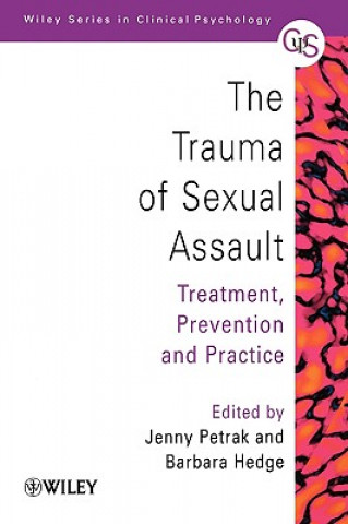 Trauma of Sexual Assault - Treatment, Prevention & Practice