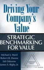 Driving Your Company's Value - Strategic Benchmarking for Value