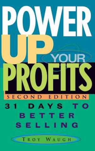 Power Up Your Profits - 31 Days to Better Selling, 2e