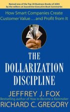 Dollarization Discipline - How Smart Companies  Create Customer Value... and Profit From it