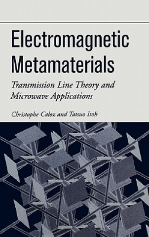 Electromagnetic Metamaterials - Transmission Line Theory and Microwave Applications
