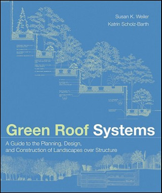 Green Roof Systems - A Guide to the Planning, Design and Construction of Building over Structure