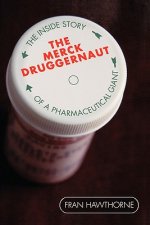Merck Druggernaut - The Inside Story of a Pharmaceutical Giant