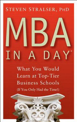 MBA In A Day - What You Would Learn At Top-Tier Business Schools (If You Only Had The Time!)