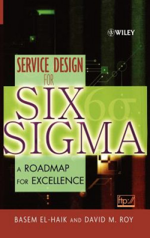Service Design for Six Sigma - A Roadmap for Excellence