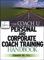 Coach U Personal and Corporate Coach Training Handbook