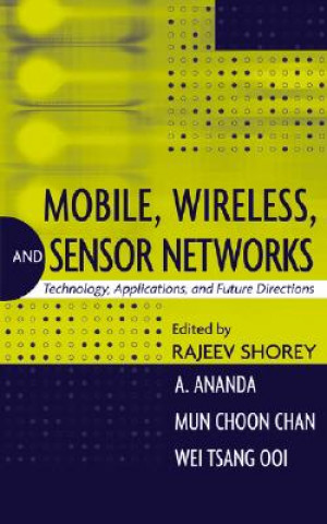 Mobile, Wireless and Sensor Networks - Technology,  Applications and Future Directions