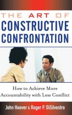 Art of Constructive Confrontation - How to Achieve More Accountability with Less Conflict