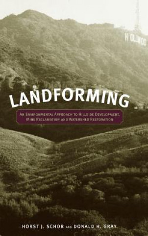 Landforming - An Environmental Approach to Hillside Development, Mine Reclamation and Watershed Restoration