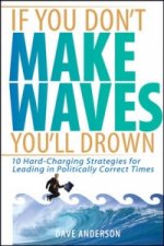 If You Don't Make Waves, You'll Drown