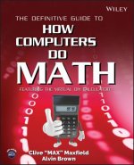 Definitive Guide to How Computers Do Math - Featuring the Virtual DIY Calculator +CD