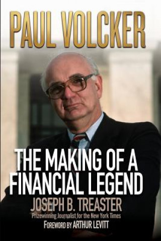 Paul Volcker - The Making of a Financial Legend