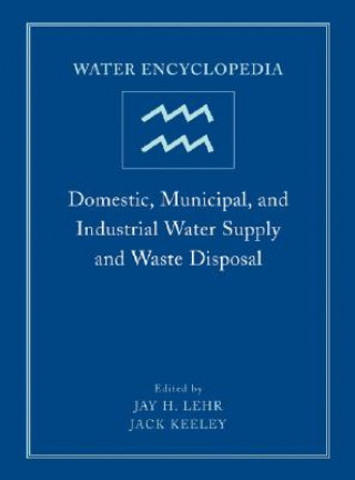 Water Encyclopedia - Domestic, Municipal and Industrial Water Supply and Waste Disposal V 1