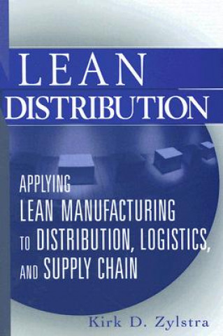 Lean Distribution - Applying Lean Manufacturing to  Distribution, Logistics and Supply Chain