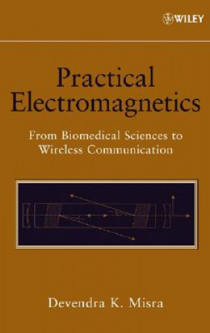 Practical Electromagnetics - From Biomedical Sciences to Wireless Communication