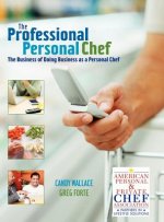 Professional Personal Chef - The Business of Doing Business as a Personal Chef
