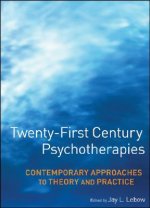 Twenty-First Century Psychotherapies - Contemporary Approaches to Theory and Practice