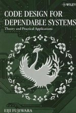 Code Design for Dependable Systems - Theory and Practical Applications