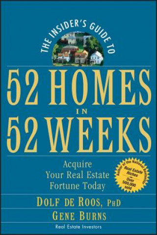 Insider's Guide to 52 Homes in 52 Weeks - Acquire Your Real Estate Fortune Today