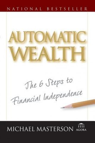 Automatic Wealth - The Six Steps to Financial Independence