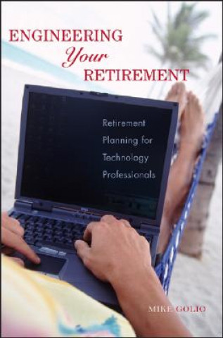 Engineering Your Retirement - Retirement Planning for Technology Professionals